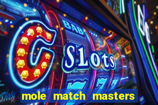 mole match masters ganha dinheiro